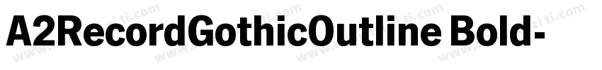 A2RecordGothicOutline Bold字体转换